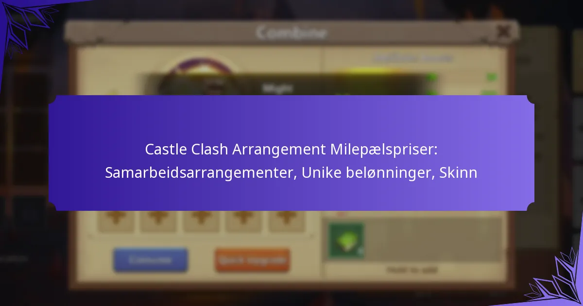 Castle Clash Arrangement Milepælspriser: Samarbeidsarrangementer, Unike belønninger, Skinn