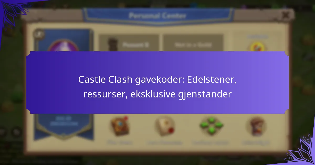 Castle Clash gavekoder: Edelstener, ressurser, eksklusive gjenstander