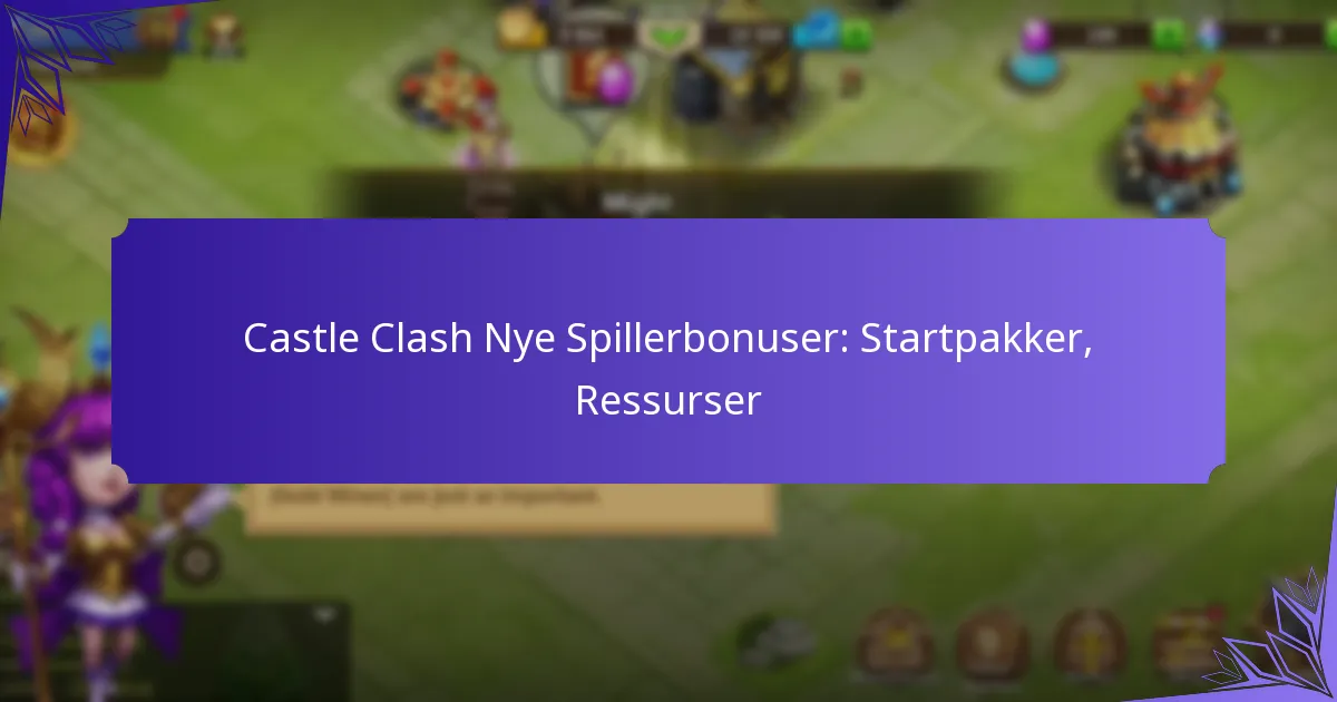Castle Clash Nye Spillerbonuser: Startpakker, Ressurser