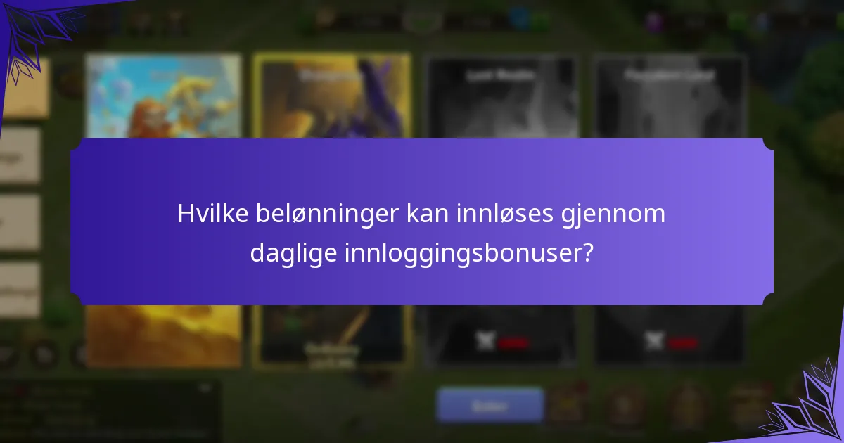 Hvilke belønninger kan innløses gjennom daglige innloggingsbonuser?