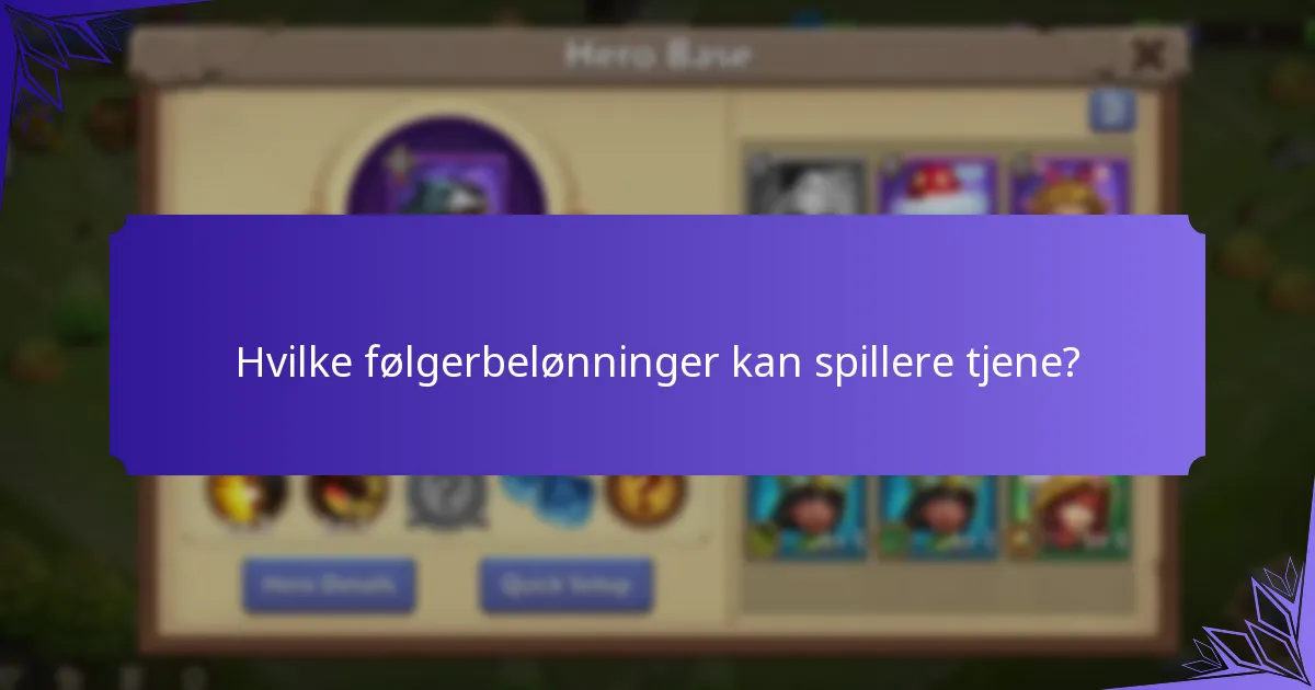 Hvilke følgerbelønninger kan spillere tjene?