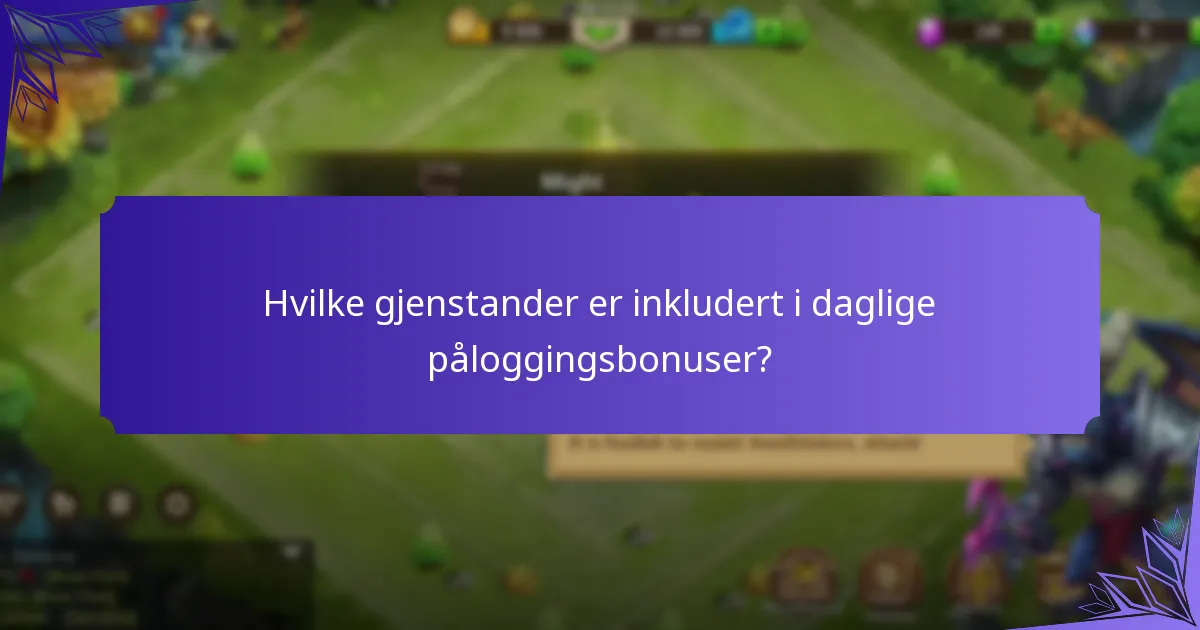 Hvilke gjenstander er inkludert i daglige påloggingsbonuser?
