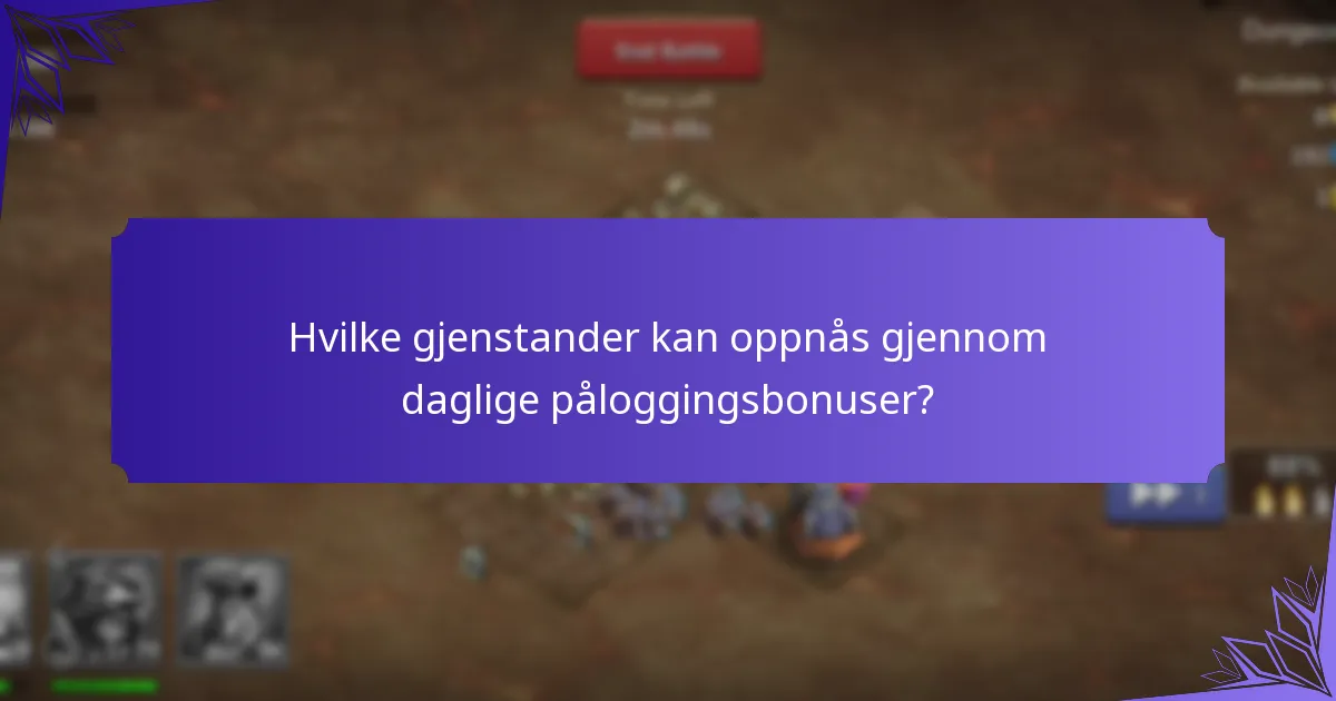 Hvilke gjenstander kan oppnås gjennom daglige påloggingsbonuser?