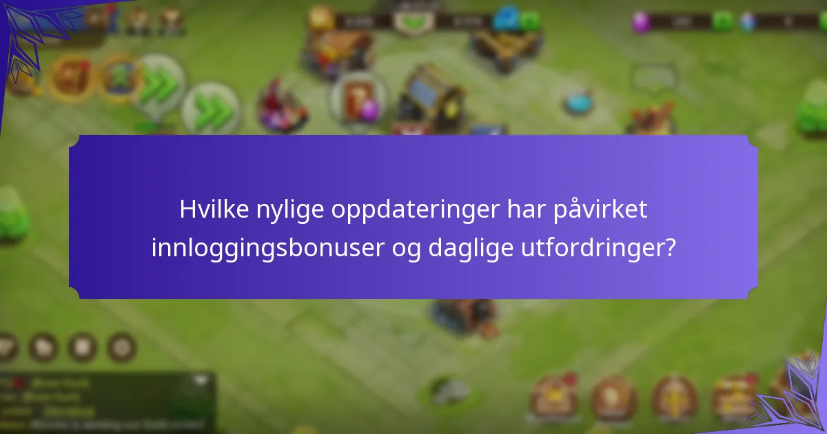 Hvordan maksimere belønningene fra innloggingsbonuser og daglige utfordringer?