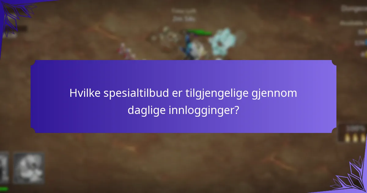 Hvilke spesialtilbud er tilgjengelige gjennom daglige innlogginger?