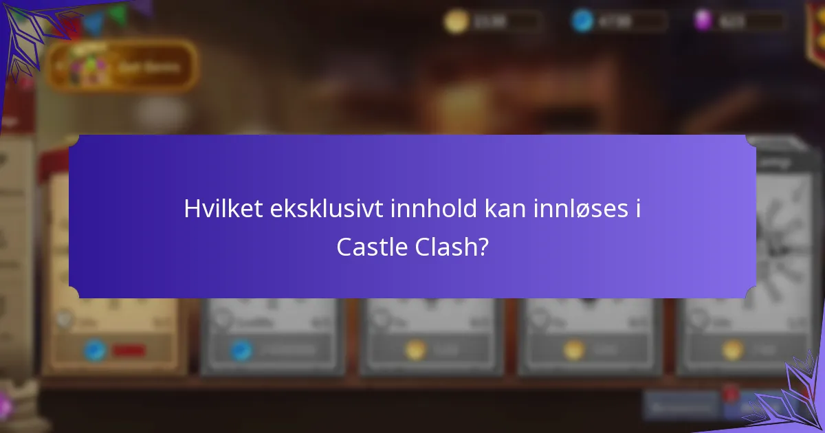Hvilket eksklusivt innhold kan innløses i Castle Clash?